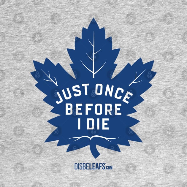 Maple Leafs "Just Once" by Disbeleafs